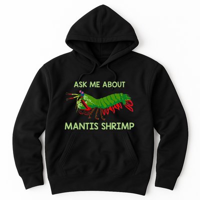 Crustacean Quote Ask Me About Mantis Shrimp Hoodie