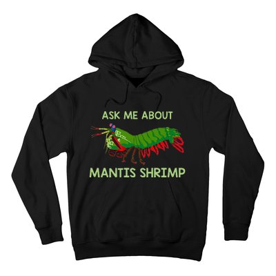 Crustacean Quote Ask Me About Mantis Shrimp Hoodie