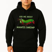 Crustacean Quote Ask Me About Mantis Shrimp Hoodie