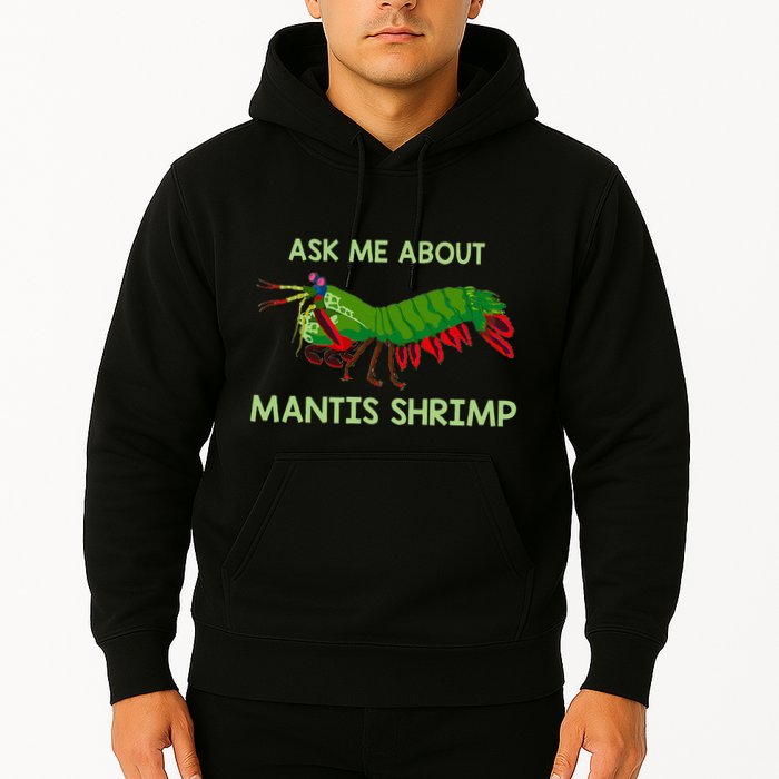 Crustacean Quote Ask Me About Mantis Shrimp Hoodie