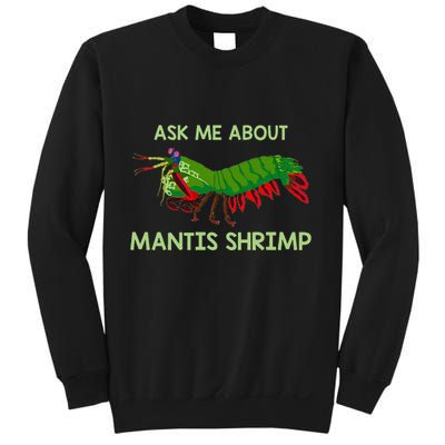 Crustacean Quote Ask Me About Mantis Shrimp Sweatshirt