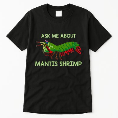 Crustacean Quote Ask Me About Mantis Shrimp Tall T-Shirt