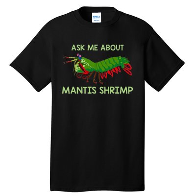 Crustacean Quote Ask Me About Mantis Shrimp Tall T-Shirt