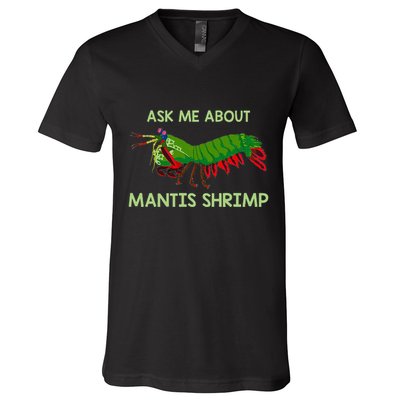 Crustacean Quote Ask Me About Mantis Shrimp V-Neck T-Shirt
