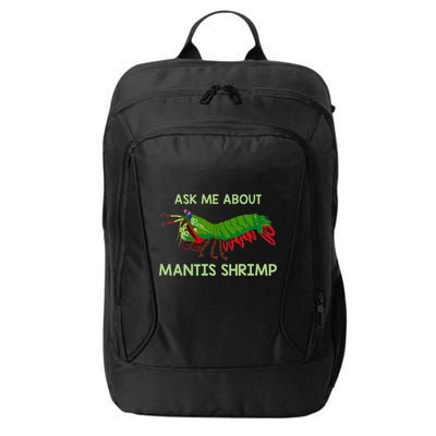 Crustacean Quote Ask Me About Mantis Shrimp City Backpack