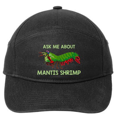 Crustacean Quote Ask Me About Mantis Shrimp 7-Panel Snapback Hat