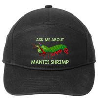 Crustacean Quote Ask Me About Mantis Shrimp 7-Panel Snapback Hat