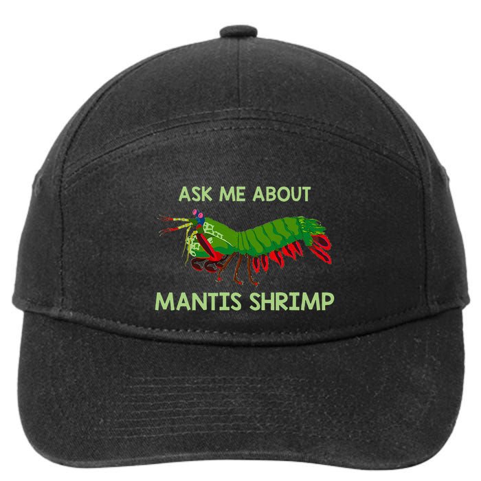Crustacean Quote Ask Me About Mantis Shrimp 7-Panel Snapback Hat
