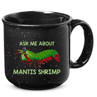 Crustacean Quote Ask Me About Mantis Shrimp 15oz Campfire Ceramic Mug