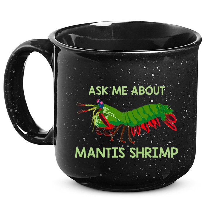 Crustacean Quote Ask Me About Mantis Shrimp 15oz Campfire Ceramic Mug
