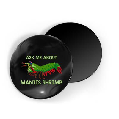 Crustacean Quote Ask Me About Mantis Shrimp Magnet