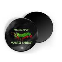 Crustacean Quote Ask Me About Mantis Shrimp Magnet