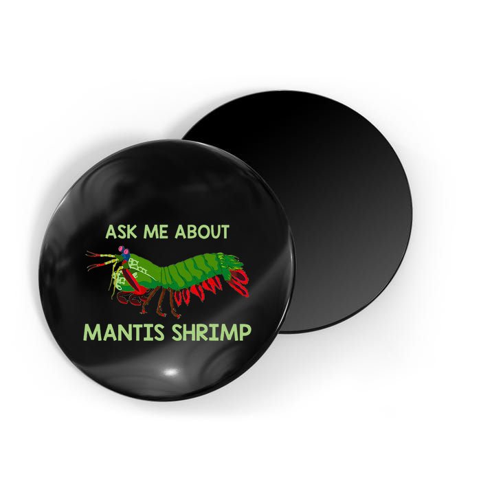 Crustacean Quote Ask Me About Mantis Shrimp Magnet
