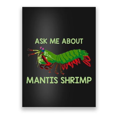 Crustacean Quote Ask Me About Mantis Shrimp Poster
