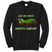 Crustacean Quote Ask Me About Mantis Shrimp Tall Sweatshirt