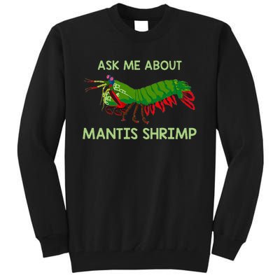 Crustacean Quote Ask Me About Mantis Shrimp Tall Sweatshirt