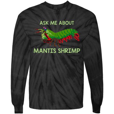 Crustacean Quote Ask Me About Mantis Shrimp Tie-Dye Long Sleeve Shirt