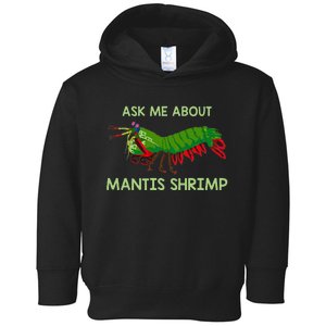 Crustacean Quote Ask Me About Mantis Shrimp Toddler Hoodie