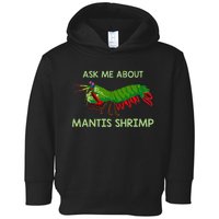 Crustacean Quote Ask Me About Mantis Shrimp Toddler Hoodie