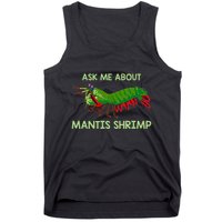 Crustacean Quote Ask Me About Mantis Shrimp Tank Top
