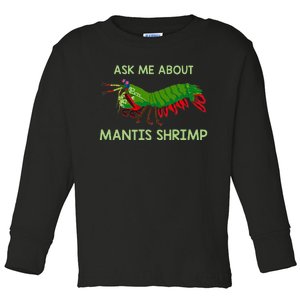 Crustacean Quote Ask Me About Mantis Shrimp Toddler Long Sleeve Shirt