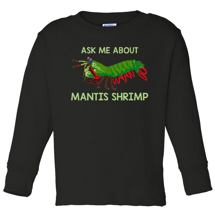 Crustacean Quote Ask Me About Mantis Shrimp Toddler Long Sleeve Shirt