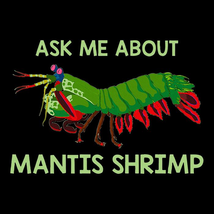 Crustacean Quote Ask Me About Mantis Shrimp Toddler T-Shirt