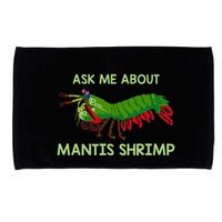 Crustacean Quote Ask Me About Mantis Shrimp Microfiber Hand Towel