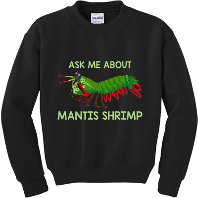 Crustacean Quote Ask Me About Mantis Shrimp Kids Sweatshirt