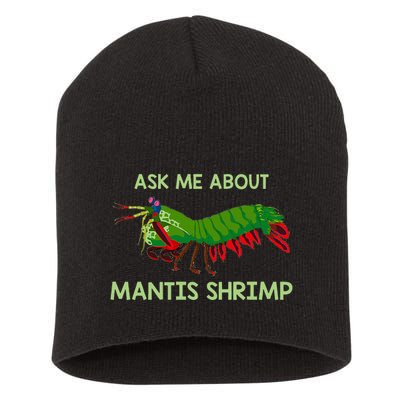 Crustacean Quote Ask Me About Mantis Shrimp Short Acrylic Beanie