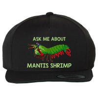 Crustacean Quote Ask Me About Mantis Shrimp Wool Snapback Cap