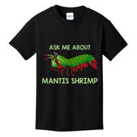 Crustacean Quote Ask Me About Mantis Shrimp Kids T-Shirt