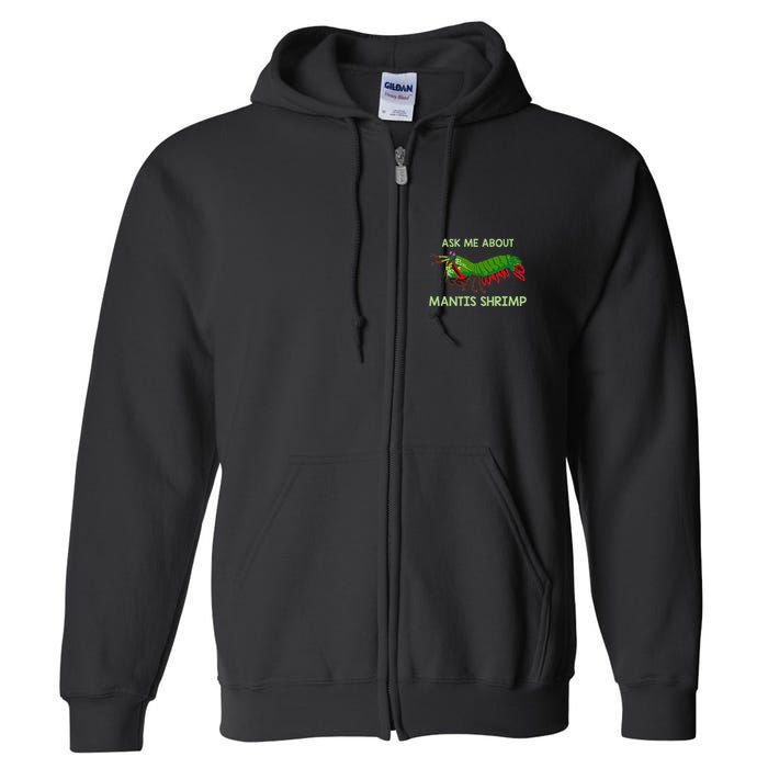 Crustacean Quote Ask Me About Mantis Shrimp Full Zip Hoodie