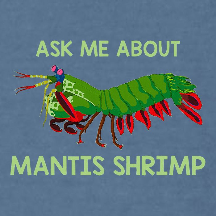 Crustacean Quote Ask Me About Mantis Shrimp Garment-Dyed Sweatshirt