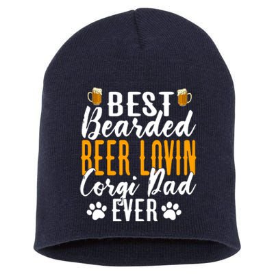 Cool Quote: Best Bearded Beer Lovin Corgi Dad Ever Fathers Day Short Acrylic Beanie