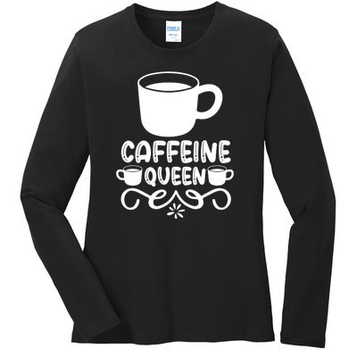 Caffeine Queen Ladies Long Sleeve Shirt