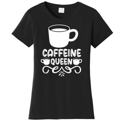 Caffeine Queen Women's T-Shirt