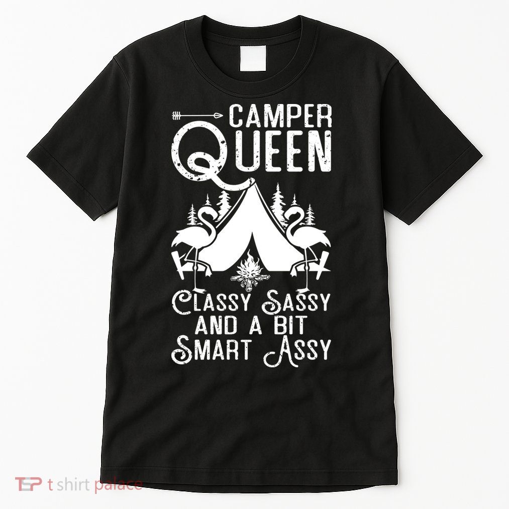 Camper Queen Classy Sassy Smart Assy Camping RV Gifts Women Tall T-Shirt