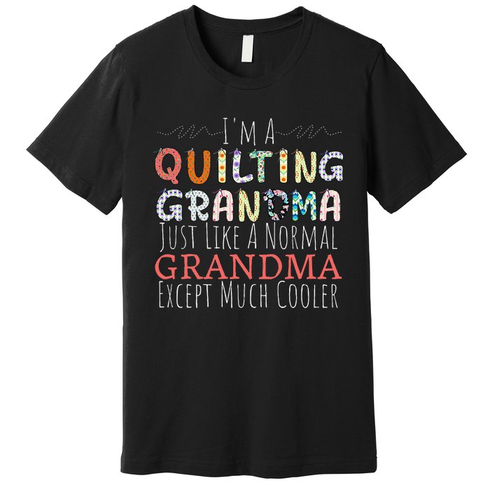 Cool Quilting Design For Women Grandma Quilt Sewing Quilter Premium T-Shirt