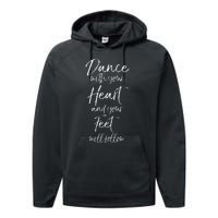 Cute Quote Dance With Your Heart And Your Feet Will Follow Performance Fleece Hoodie