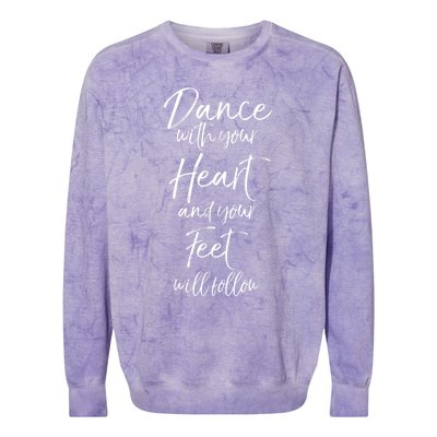 Cute Quote Dance With Your Heart And Your Feet Will Follow Colorblast Crewneck Sweatshirt