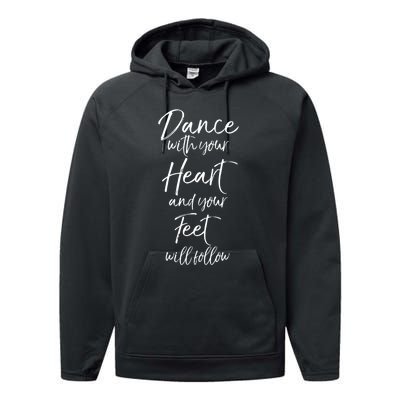 Cute Quote Dance With Your Heart And Your Feet Will Follow Performance Fleece Hoodie