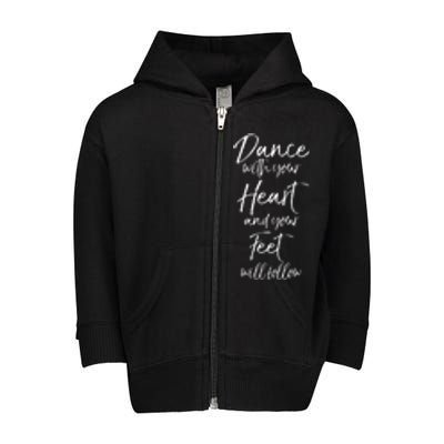 Cute Quote Dance With Your Heart And Your Feet Will Follow Toddler Zip Fleece Hoodie