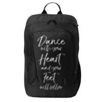 Cute Quote Dance With Your Heart And Your Feet Will Follow City Backpack