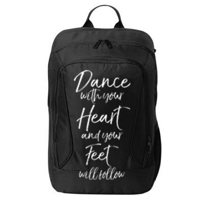 Cute Quote Dance With Your Heart And Your Feet Will Follow City Backpack