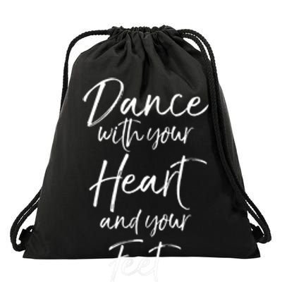 Cute Quote Dance With Your Heart And Your Feet Will Follow Drawstring Bag