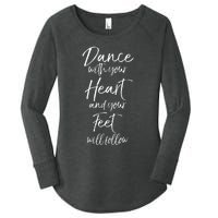 Cute Quote Dance With Your Heart And Your Feet Will Follow Women's Perfect Tri Tunic Long Sleeve Shirt