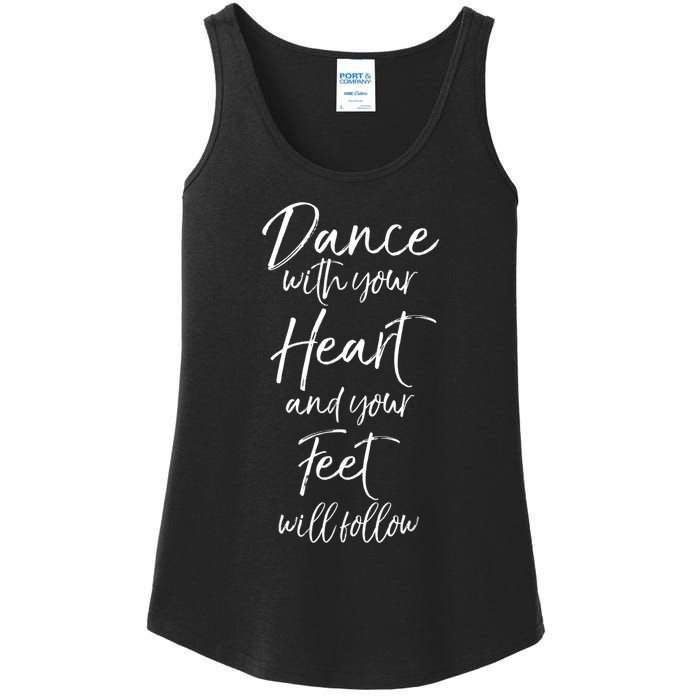 Cute Quote Dance With Your Heart And Your Feet Will Follow Ladies Essential Tank