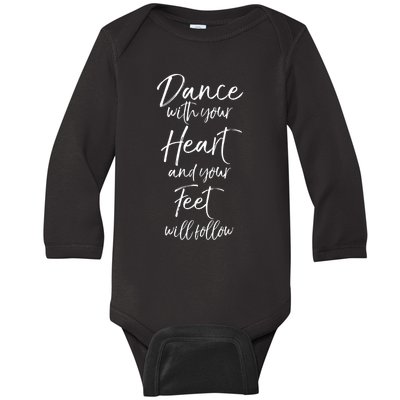 Cute Quote Dance With Your Heart And Your Feet Will Follow Baby Long Sleeve Bodysuit