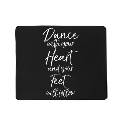 Cute Quote Dance With Your Heart And Your Feet Will Follow Mousepad